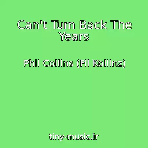 کاور آهنگ Can't Turn Back The Years از Phil Collins (Fil Kollinz)