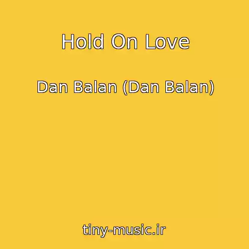 کاور آهنگ Hold On Love از Dan Balan (Dan Balan)