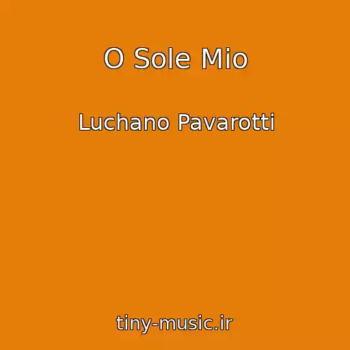کاور آهنگ O Sole Mio از Luchano Pavarotti