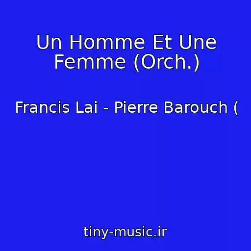 کاور آهنگ Un Homme Et Une Femme (Orch.) از Francis Lai - Pierre Barouch (