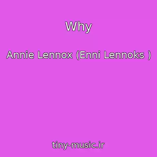 کاور آهنگ Why از Annie Lennox (Enni Lennoks )