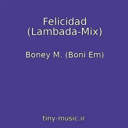 کاور آهنگ Felicidad (Lambada-Mix) از Boney M. (Boni Em)