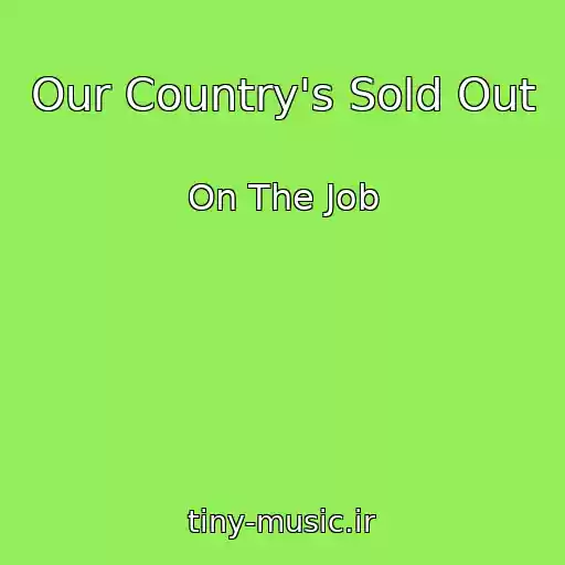 کاور آهنگ Our Country's Sold Out از On The Job