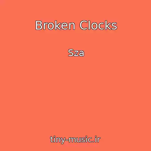 کاور آهنگ Broken Clocks از Sza