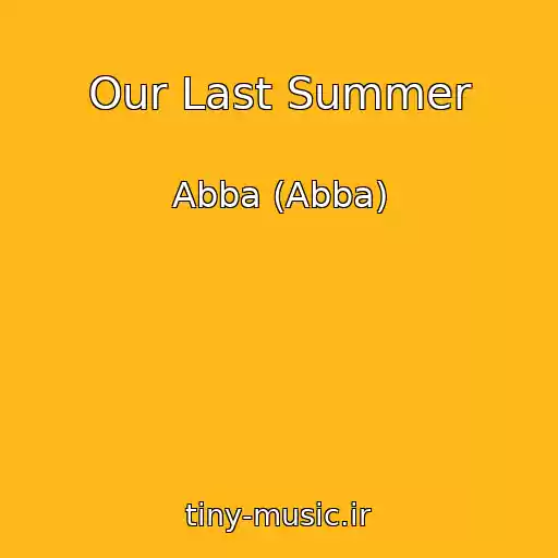 کاور آهنگ Our Last Summer از Abba (Abba)