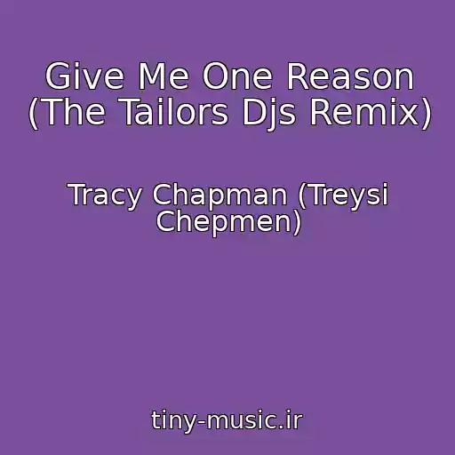 کاور آهنگ Give Me One Reason (The Tailors Djs Remix) از Tracy Chapman (Treysi Chepmen)