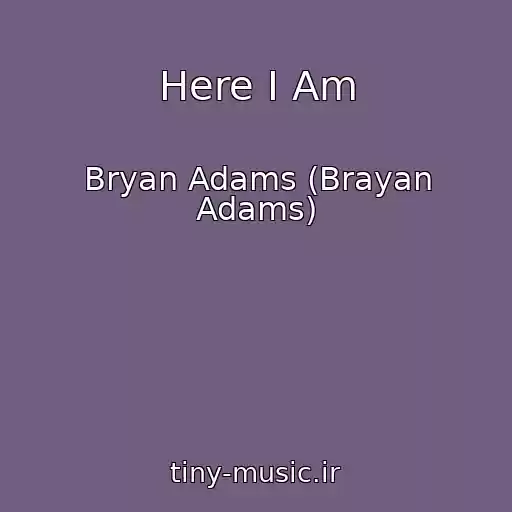 کاور آهنگ Here I Am از Bryan Adams (Brayan Adams)