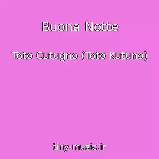 کاور آهنگ Buona Notte از Toto Cutugno (Toto Kutuno)
