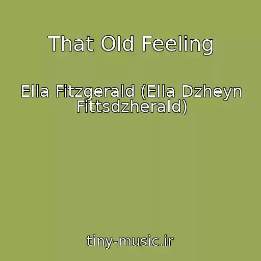 کاور آهنگ That Old Feeling از Ella Fitzgerald (Ella Dzheyn Fittsdzherald)