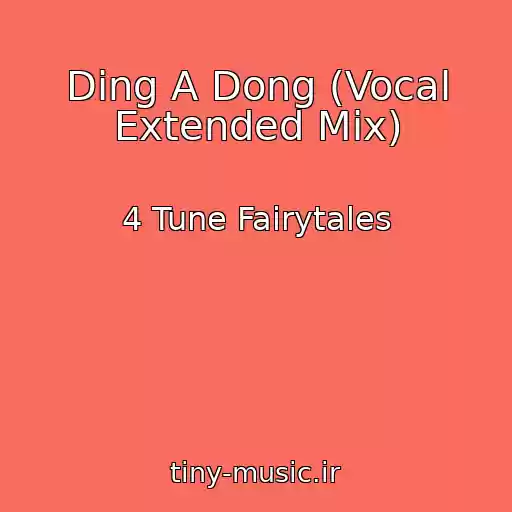 کاور آهنگ Ding A Dong (Vocal Extended Mix) از 4 Tune Fairytales