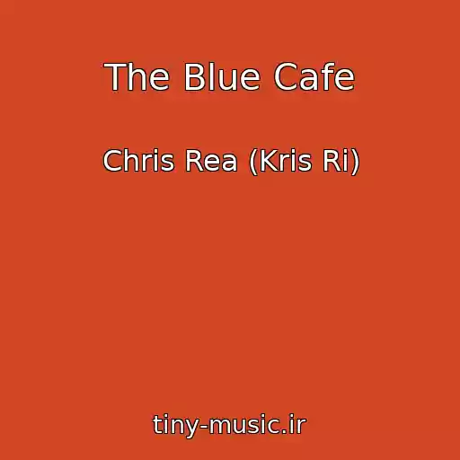 کاور آهنگ The Blue Cafe از Chris Rea (Kris Ri)
