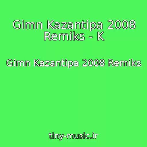 کاور آهنگ Gimn Kazantipa 2008 Remiks - K از Gimn Kazantipa 2008 Remiks