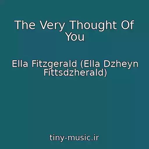 کاور آهنگ The Very Thought Of You از Ella Fitzgerald (Ella Dzheyn Fittsdzherald)