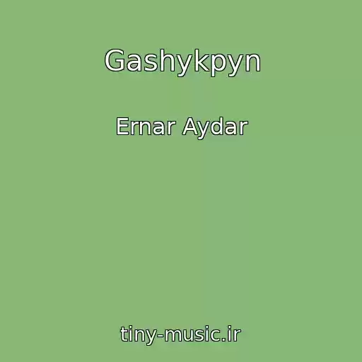 کاور آهنگ Gashykpyn از Ernar Aydar