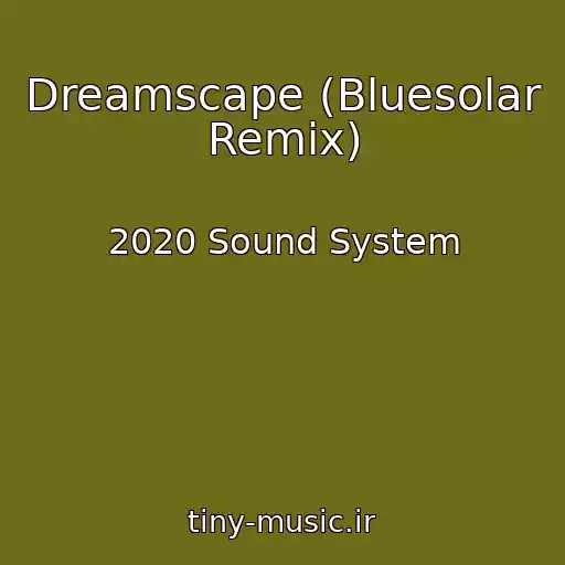 کاور آهنگ Dreamscape (Bluesolar Remix) از 2020 Sound System