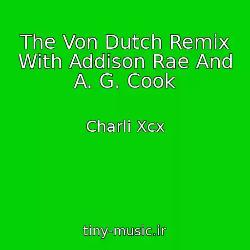 کاور آهنگ The Von Dutch Remix With Addison Rae And A. G. Cook از Charli Xcx
