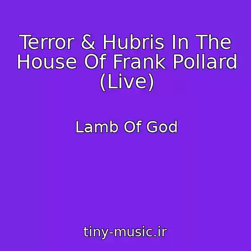 کاور آهنگ Terror & Hubris In The House Of Frank Pollard (Live) از Lamb Of God