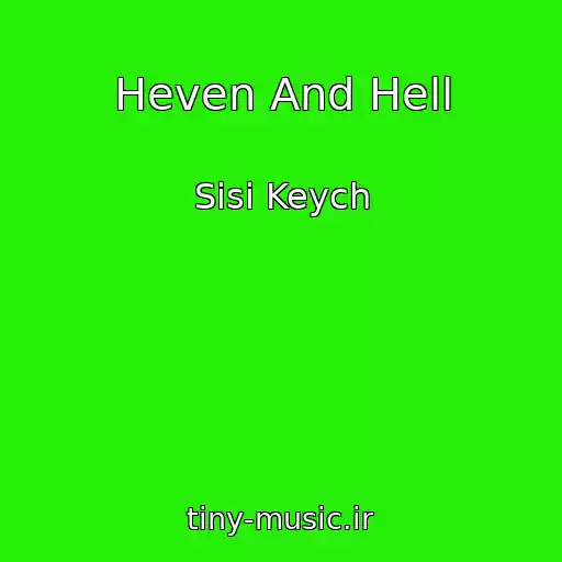 کاور آهنگ Heven And Hell از Sisi Keych