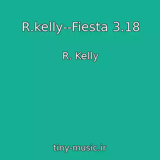 کاور آهنگ R.kelly--Fiesta 3.18 از R. Kelly