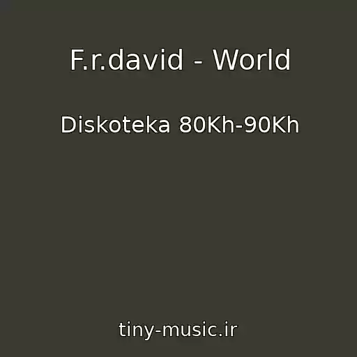 کاور آهنگ F.r.david - World از Diskoteka 80Kh-90Kh