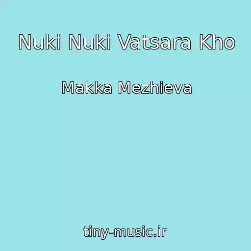 کاور آهنگ Nuki Nuki Vatsara Kho از Makka Mezhieva