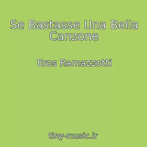 کاور آهنگ Se Bastasse Una Bella Canzone از Eros Ramazzotti