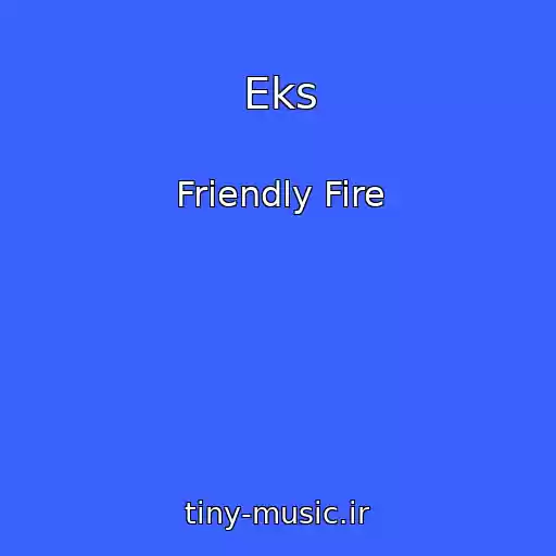 کاور آهنگ Eks از Friendly Fire
