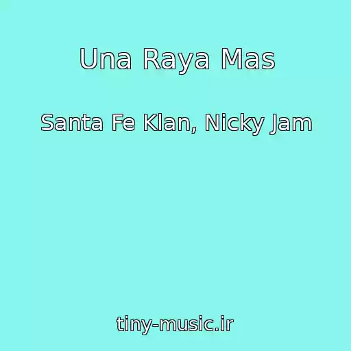 کاور آهنگ Una Raya Mas از Santa Fe Klan, Nicky Jam