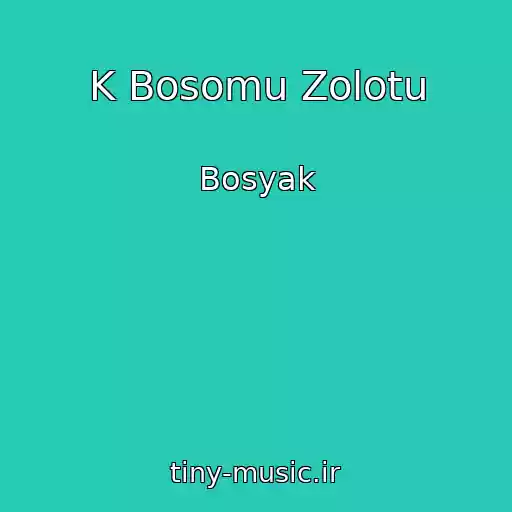 کاور آهنگ K Bosomu Zolotu از Bosyak
