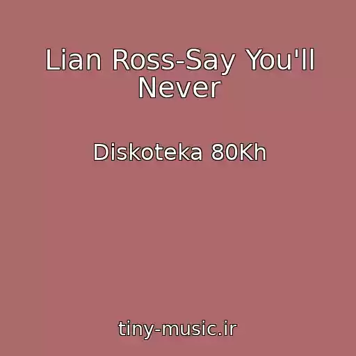 کاور آهنگ Lian Ross-Say You'll Never از Diskoteka 80Kh