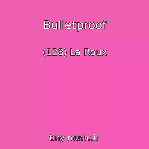 کاور آهنگ Bulletproof از (128) La Roux