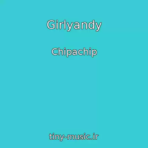 کاور آهنگ Girlyandy از Chipachip