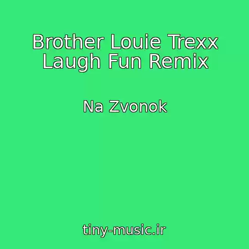کاور آهنگ Brother Louie Trexx Laugh Fun Remix از Na Zvonok