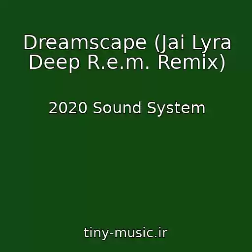 کاور آهنگ Dreamscape (Jai Lyra Deep R.e.m. Remix) از 2020 Sound System