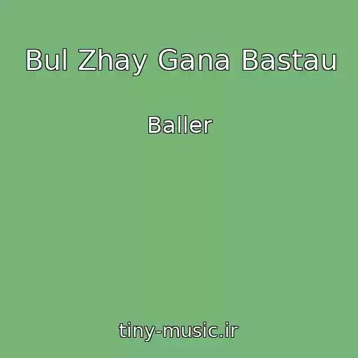 کاور آهنگ Bul Zhay Gana Bastau از Baller