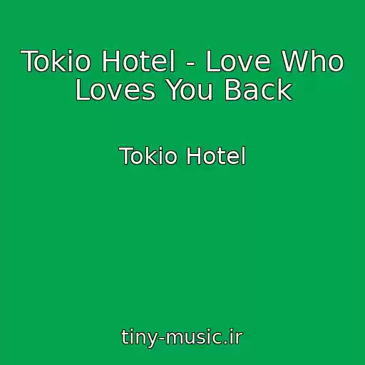 کاور آهنگ Tokio Hotel - Love Who Loves You Back از Tokio Hotel