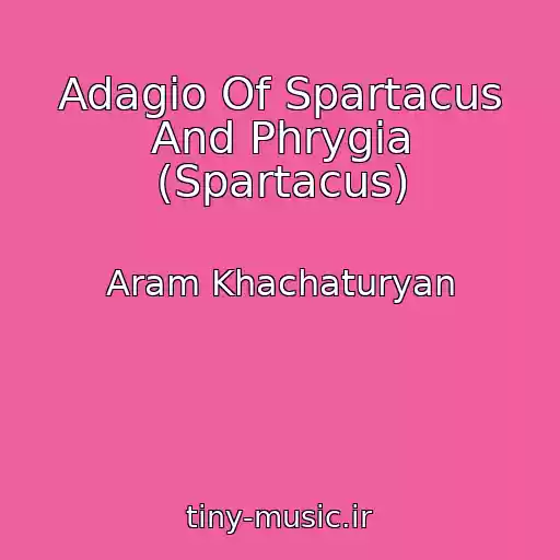 کاور آهنگ Adagio Of Spartacus And Phrygia (Spartacus) از Aram Khachaturyan