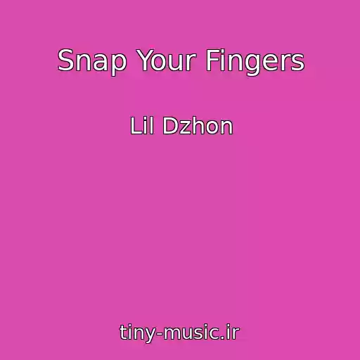 کاور آهنگ Snap Your Fingers از Lil Dzhon