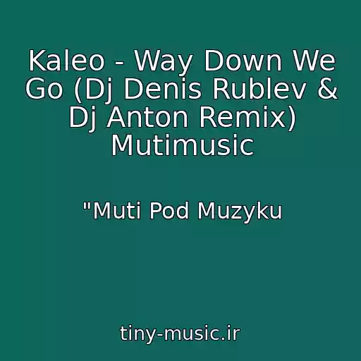 کاور آهنگ Kaleo - Way Down We Go (Dj Denis Rublev & Dj Anton Remix) Mutimusic از "Muti Pod Muzyku