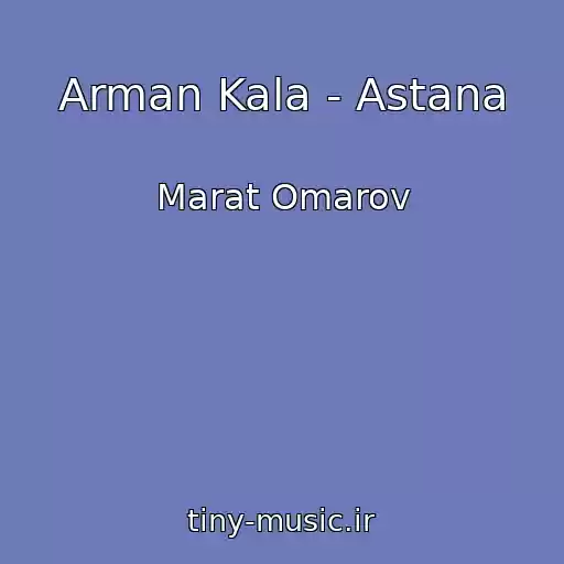 کاور آهنگ Arman Kala - Astana از Marat Omarov