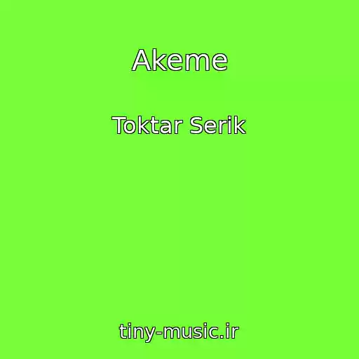 کاور آهنگ Akeme از Toktar Serik