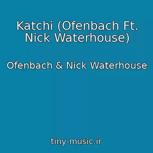 کاور آهنگ Katchi (Ofenbach Ft. Nick Waterhouse) از Ofenbach & Nick Waterhouse