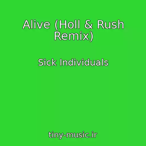 کاور آهنگ Alive (Holl & Rush Remix) از Sick Individuals