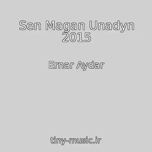 کاور آهنگ Sen Magan Unadyn 2015 از Ernar Aydar