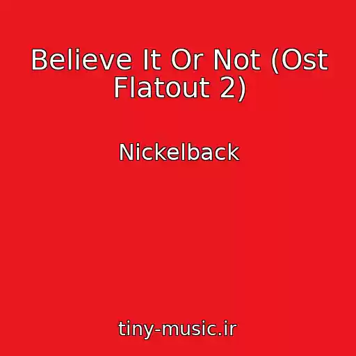کاور آهنگ Believe It Or Not (Ost Flatout 2) از Nickelback