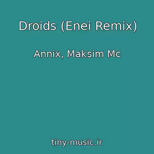 کاور آهنگ Droids (Enei Remix) از Annix, Maksim Mc