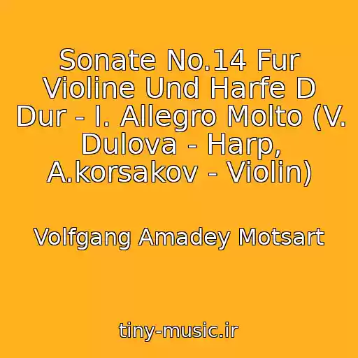 کاور آهنگ Sonate No.14 Fur Violine Und Harfe D Dur - I. Allegro Molto (V. Dulova - Harp, A.korsakov - Violin) از Volfgang Amadey Motsart
