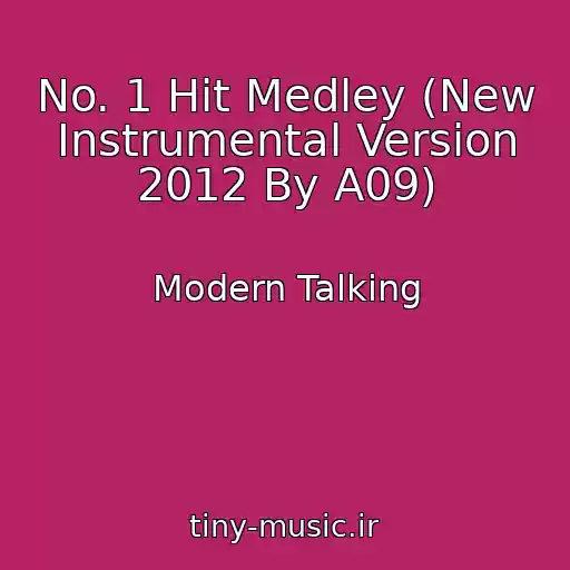 کاور آهنگ No. 1 Hit Medley (New Instrumental Version 2012 By A09) از Modern Talking