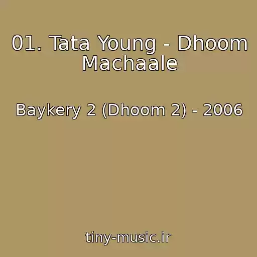 کاور آهنگ 01. Tata Young - Dhoom Machaale از Baykery 2 (Dhoom 2) - 2006