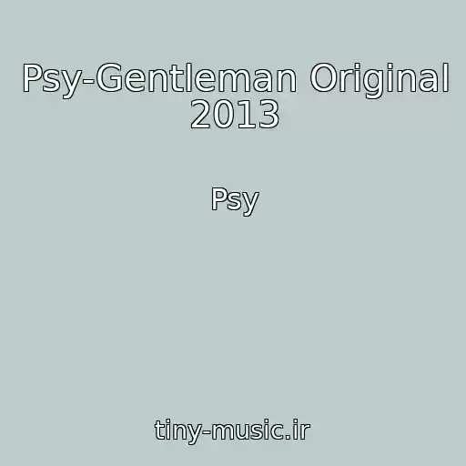 کاور آهنگ Psy-Gentleman Original 2013 از Psy